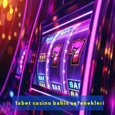 1xbet casino bahis se?enekleri