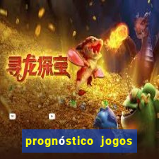 prognóstico jogos de hj