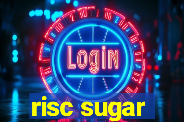 risc sugar