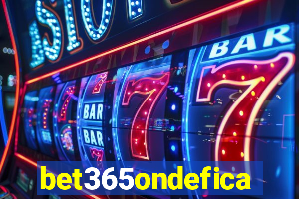 bet365ondefica