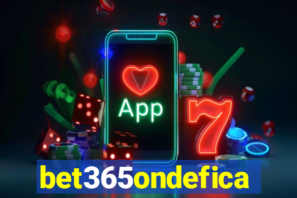 bet365ondefica