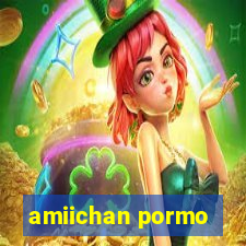 amiichan pormo