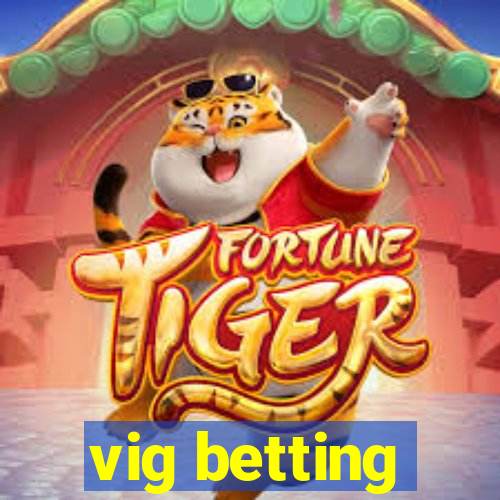 vig betting