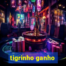 tigrinho ganho