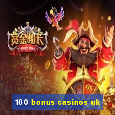 100 bonus casinos uk