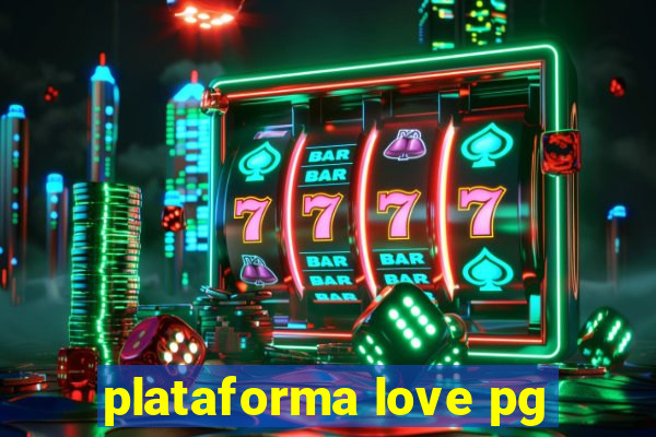 plataforma love pg