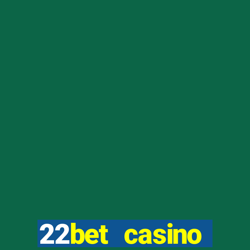 22bet casino welcome bonus