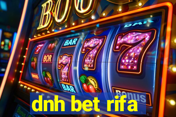 dnh bet rifa