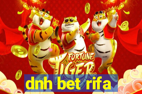 dnh bet rifa