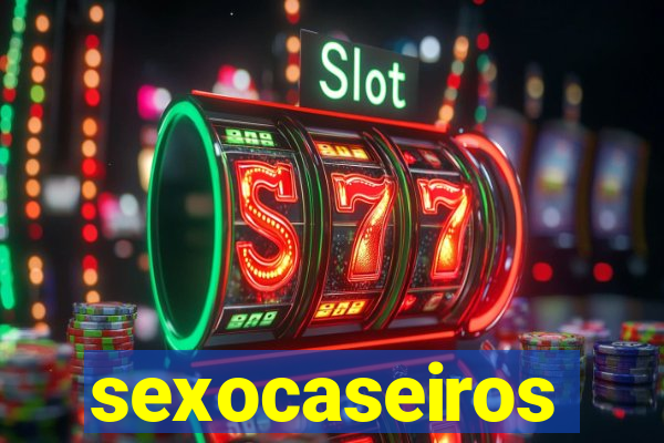 sexocaseiros