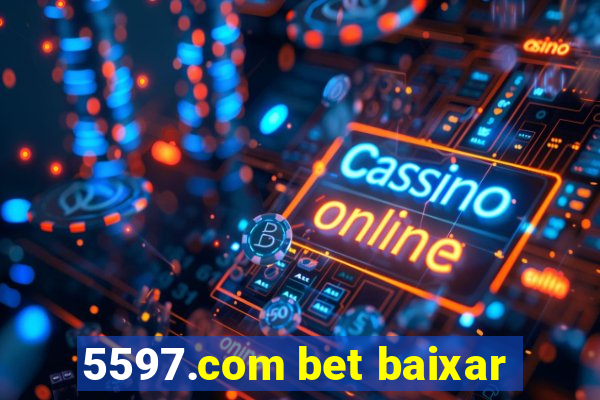 5597.com bet baixar