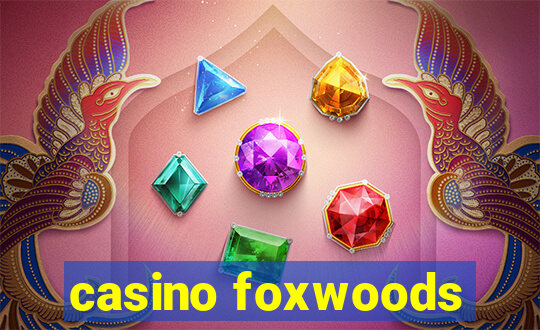 casino foxwoods