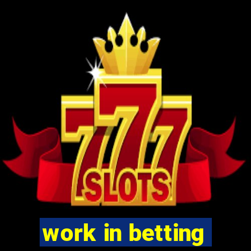 work in betting