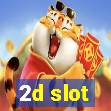 2d slot