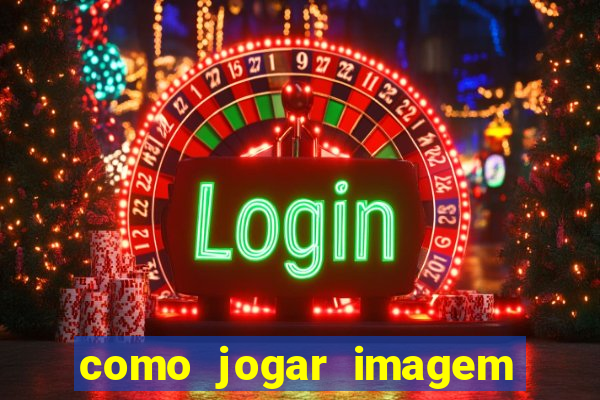 como jogar imagem no google para pesquisa