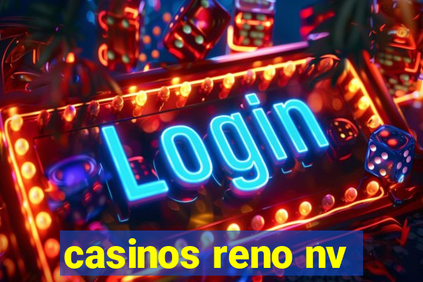 casinos reno nv