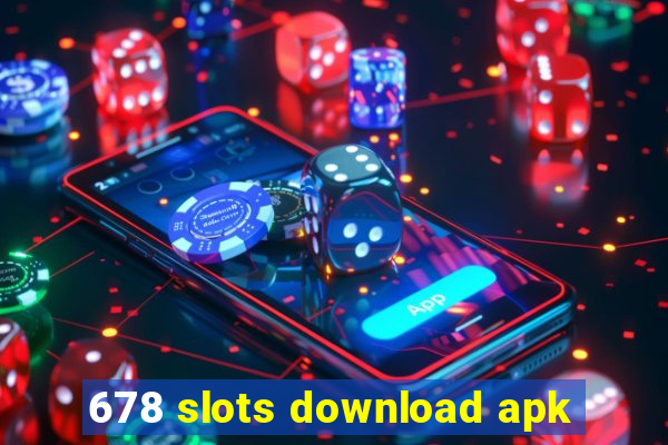 678 slots download apk