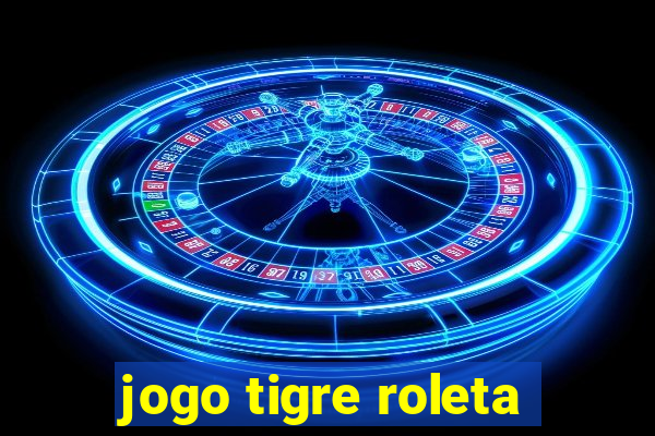 jogo tigre roleta