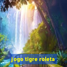 jogo tigre roleta