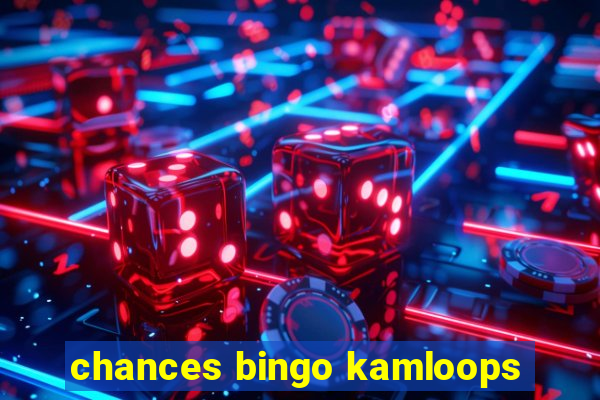 chances bingo kamloops