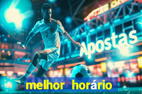 melhor horário para jogar fortune tiger tarde