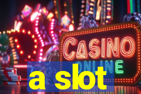 a slot