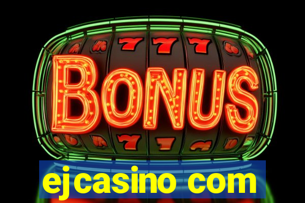 ejcasino com