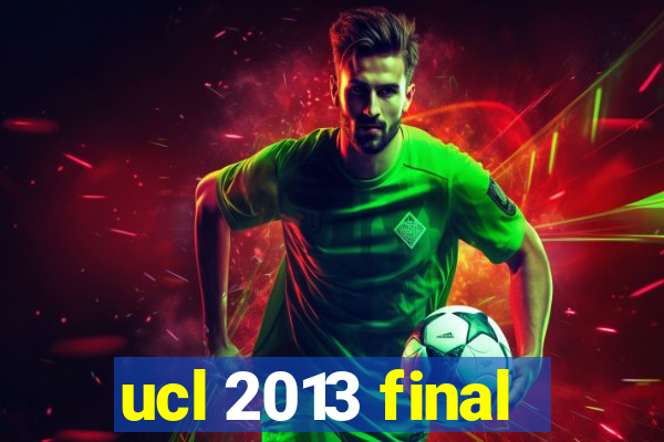 ucl 2013 final