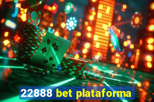 22888 bet plataforma