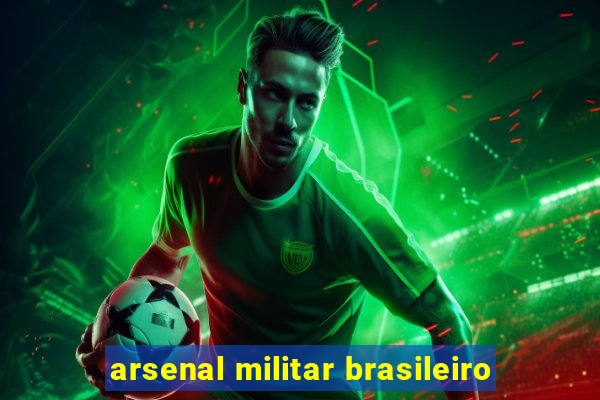 arsenal militar brasileiro