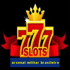 arsenal militar brasileiro