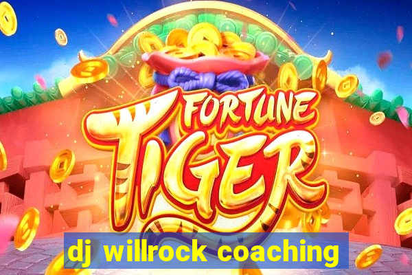 dj willrock coaching