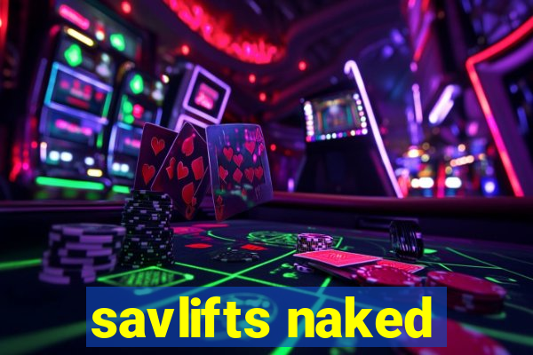 savlifts naked