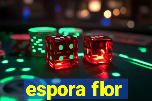 espora flor