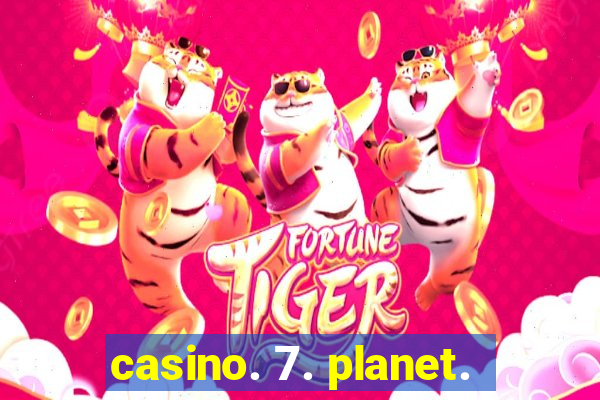 casino. 7. planet.