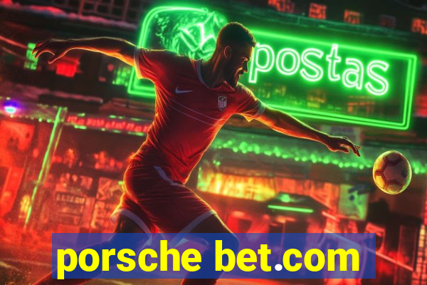 porsche bet.com