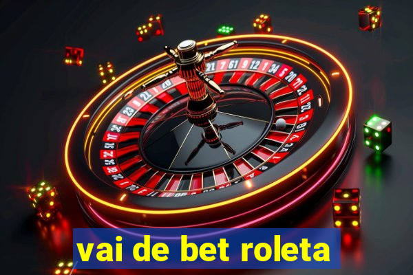 vai de bet roleta