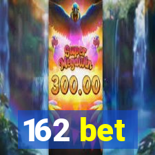 162 bet