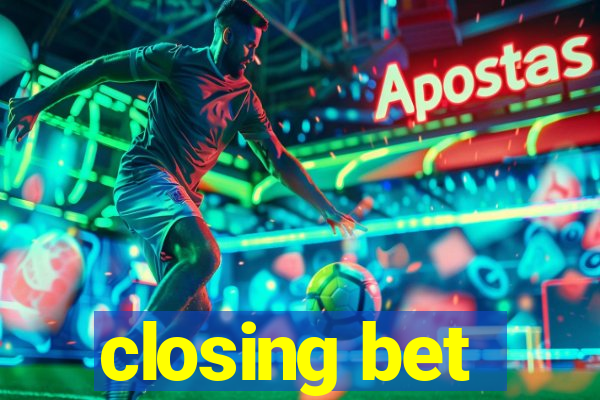 closing bet