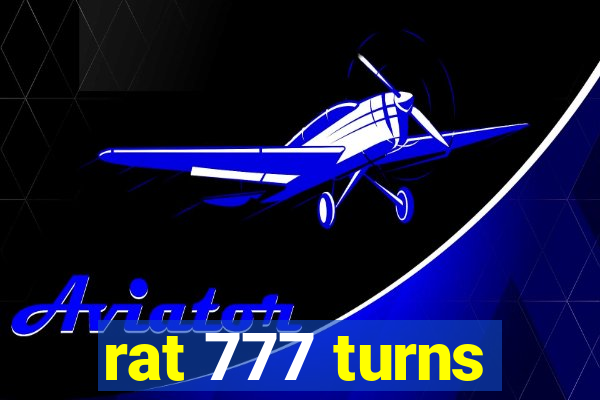 rat 777 turns