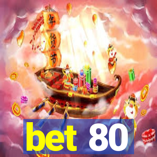 bet 80