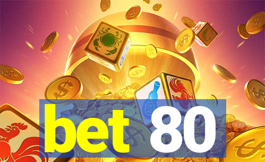 bet 80