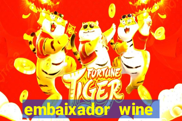 embaixador wine vale a pena