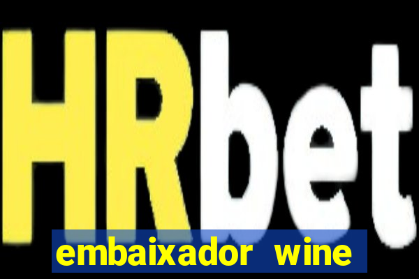 embaixador wine vale a pena