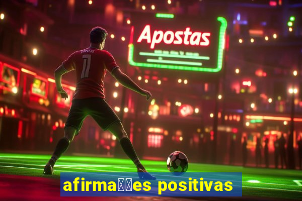 afirma莽玫es positivas