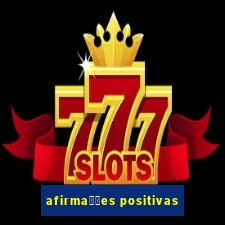 afirma莽玫es positivas