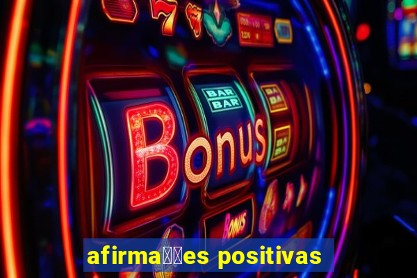 afirma莽玫es positivas