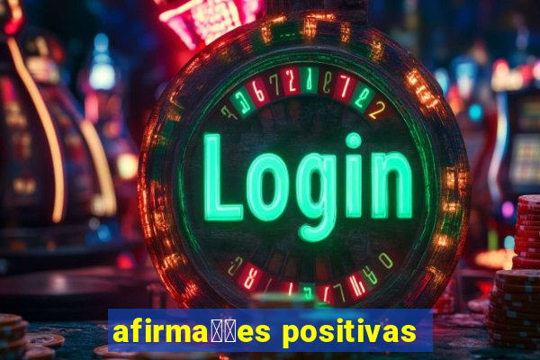 afirma莽玫es positivas