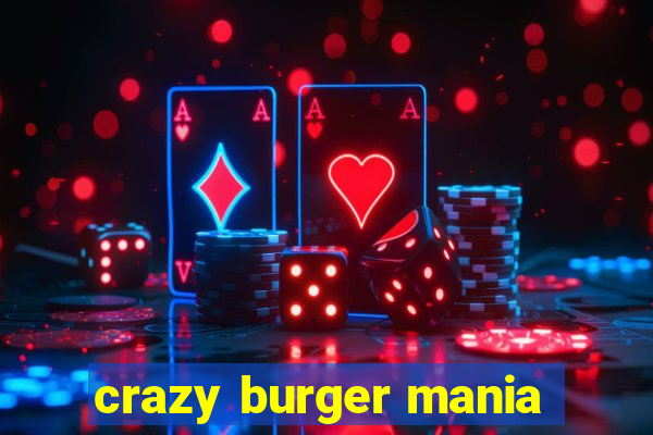 crazy burger mania