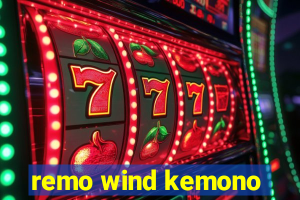 remo wind kemono